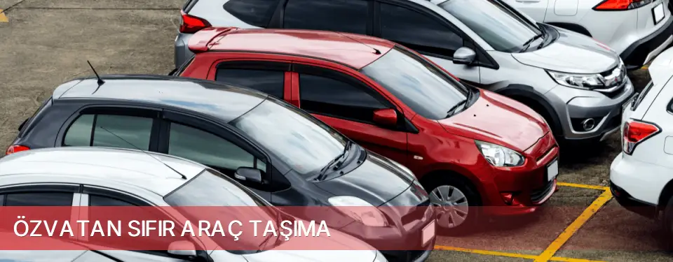 Özvatan İlçemi Sıfır Araç Taşıma